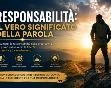 Responsabilità: il Vero Significato della Parola e Perché Può Cambiare la Tua Vita