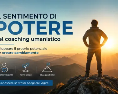 Il sentimento di potere nel coaching umanistico: sviluppare il proprio potenziale per creare cambiamento