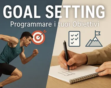 Goal Setting: la Programmazione degli Obiettivi nello Sport e nella Vita