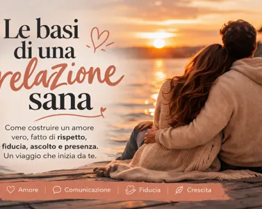 Le relazioni: il luogo dove impariamo davvero ad amare
